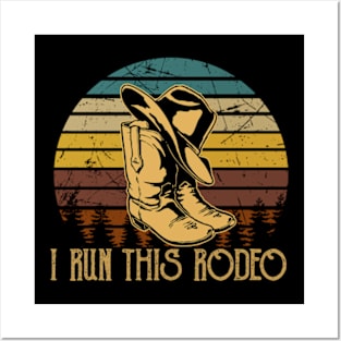 I Run This Rodeo Cowboys Hats Posters and Art